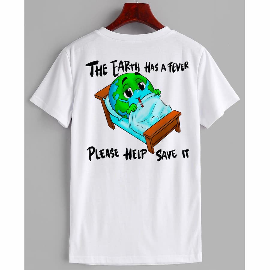 Earth has a fever t-shirt